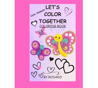 LETS COLOR TOGETHER COLORING BOOK: CUTE ANIMALS