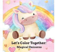 Let's Color Together: Magical Unicorns