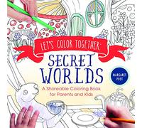 Let's Color Together: Secret Worlds: A Shareable Coloring Book for Parents and Kids