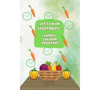 Let's Color Vegetables: Vamos Colorir Vegetais