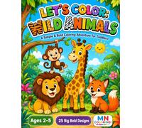 Let's Color: Wild animals: A Simple & Bold Coloring Adventure for Toddlers!
