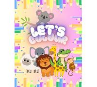 Let's colour: Big Fun Colouring Book for Kids Ages 2-5:: Simple and Cute Animals, Shapes, and Everyday Objects for Early Learning and Creativity