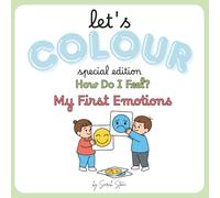 Let's Colour: How Do I Feel? My First Emotions: Colouring book for Toddlers. Preschool Activities. Kindergarten. Emotions Coloring Adventure. Ages 1-5.