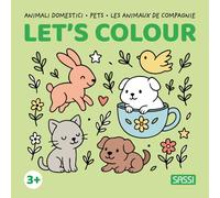 Let's Colour. Pets: Les animaux de compagnie