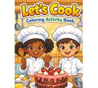 Let's Cook Coloring Activity Book (Let's Cook Kitchen Safety For Kids Coloring & Activity Books)