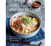 Let's Cook Japanese Food!: Everyday Recipes for Authentic Dishes