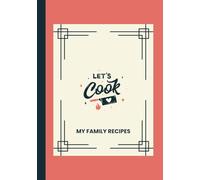 Let's Cook: MY FAMILY RECIPES