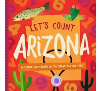 Let's Count Arizona: Numbers and Colors in the Grand Canyon State (Let's Count Regional Board Books)