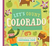 Let's Count Colorado: Numbers and Colors in the Centennial State (Let's Count Regional Board Books)