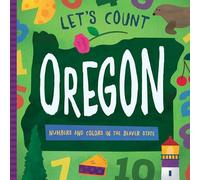 Let's Count Oregon: Numbers and Colors in the Beaver State (Let's Count Regional Board Books)