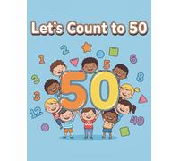 Let's Count to 50: A Counting and Number Identification Activity Book for Kids
