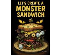 Let's Create A Monster Sandwich