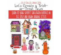Let's Create a Trick-or-Treat Town: Step-by-Step Spooky Halloween Folk and Kawaii Drawing Instructions (Let's Create: How to Draw with Amanda Gatton)