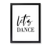 Let'S Dance Typography Quote Framed Wall Art Print, Ready to Hang Picture for Living Room Bedroom Home Office Décor, Black A4 (34 x 25 cm)