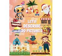 LET'S DESCRIBE 30 PICTURES: Searching related words, write your creative stories, coloring book.