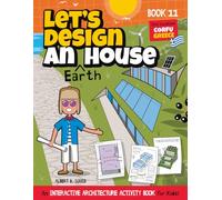 Let's Design An Earth House: An Interactive Architecture Activity Book For Kids | Series | Book 11 | Location: Corfu, Greece (Let's Design A House)