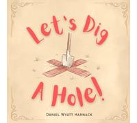 Let's Dig a Hole!: A Tale of Perseverance in the Face of Bureaucracy