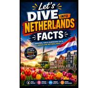 Let's Dive Into Netherlands Facts