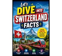 Let's Dive Into Switzerland Facts