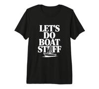 Let's Do Boat Stuff Nautical Adventure Lover Premium T-Shirt