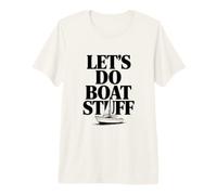 Let's Do Boat Stuff Nautical Adventure Lover Premium T-Shirt