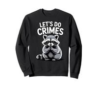 Let's Do Crimes Mischievous Raccoon Humor for Animal Lovers Sweatshirt