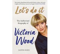 Let's Do It: The Authorised Biography of Victoria Wood