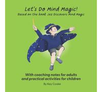 Let's Do Mind Magic: Practical activities for children with coaching notes for adults (NLP for Kids : Magical Mindy)