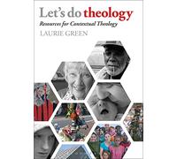 Let's Do Theology: Resources for Contextual Theology: Resources for Contextual Theology; completely updated and revised