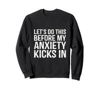 Let's Do This Before My Anxiety Kicks In Funny Women Sweatshirt