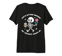 Let's Do This Before My Anxiety Kicks in Premium T-Shirt