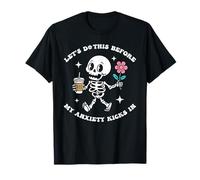 Let's Do This Before My Anxiety Kicks In T-Shirt