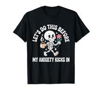 Let's Do This Before My Anxiety Kicks In T-Shirt