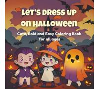 Let's Dress Up on Halloween: Cute, Bold, and Easy Halloween Coloring Book for all ages (Whimsy BerrySweet Coloring Book Series)