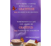 Let's drink a coffee with scent of gratitude.: 444 Reasons to be grateful.