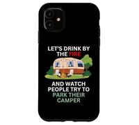 Let's drink by the fire and watch people park their camper Case for iPhone 11