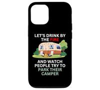 Let's drink by the fire and watch people park their camper Case for iPhone 12/12 Pro