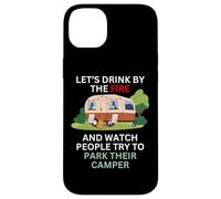 Let's drink by the fire and watch people park their camper Case for iPhone 14 Plus