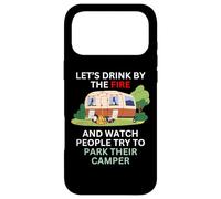 Let's drink by the fire and watch people park their camper Case for iPhone 17 Pro Max