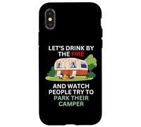 Let's drink by the fire and watch people park their camper Case for iPhone X/XS