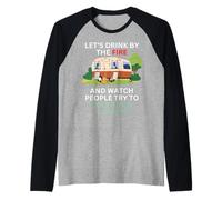 Let's Drink by The fire and Watch People Park Their Camper Raglan Baseball Tee