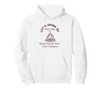 Let's Drink By The Fire & Watch People Park Their Campers Pullover Hoodie