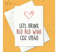 Let's drink red wine, coz UB40-40th Birthday Card (A6)