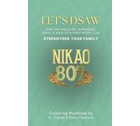 LET'S DSAW How the Discover, Surrender, Arise, & Walk Coaching Model Can Strengthen Your Family