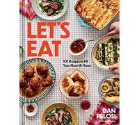 Let's Eat : 101 Recipes to Fill Your Heart and Home - a Cookbook by Dan ...