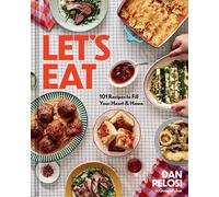 Let's Eat: 101 Recipes to Fill Your Heart & Home: 101 Recipes to Fill Your Hear