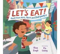 Let's Eat!: Foods from Here, There and Everywhere