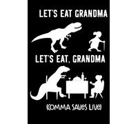 Let's Eat Grandma Let's Eat, Grandma (Comma Saves Live): English Grammar Gift Blank Lined Notebook
