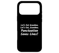 Let's Eat Grandma. Punctuation Saves Lives Funny Quote Case for iPhone 17 Pro Max