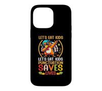 Let's Eat Kids Funny Thanksgiving Christmas Grammar Teacher Case for iPhone 14 Pro Max